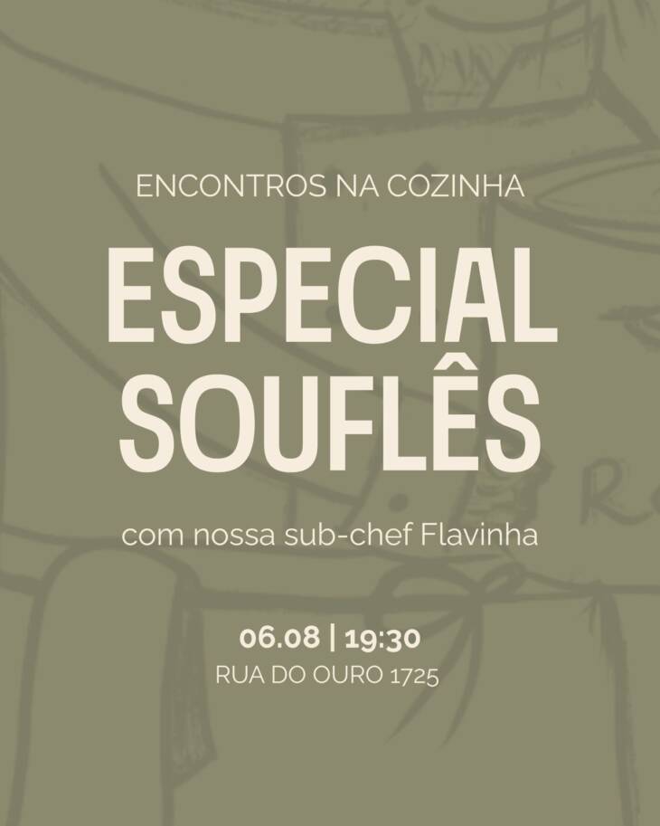 Anúncio da aula Encontros na Cozinha: Especial Souflês, que acontece no dia 06.08, às 19h30, no Espaço Gastronômico A Cozinha de Sofia